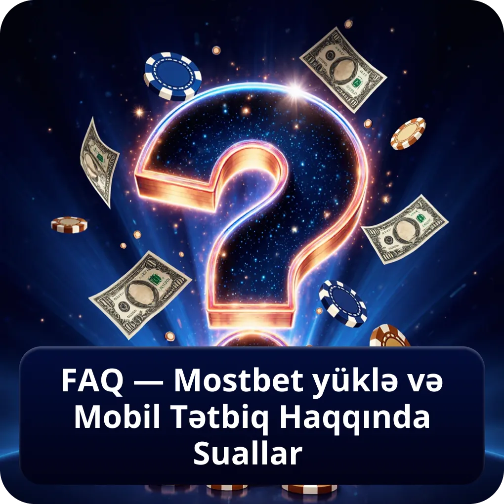 FAQ — Mostbet Yüklə və Mobil Tətbiq Haqqında Suallar